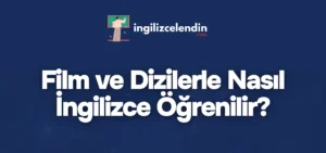 Film ve Dizilerle Nasıl İngilizce Öğrenilir?